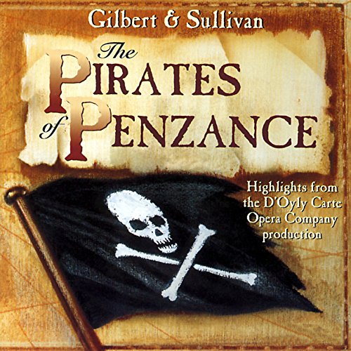Gilbert & Sullivan: The Pirates of Penzance (Highlights from the D'oyle Carte Opera Company Production)