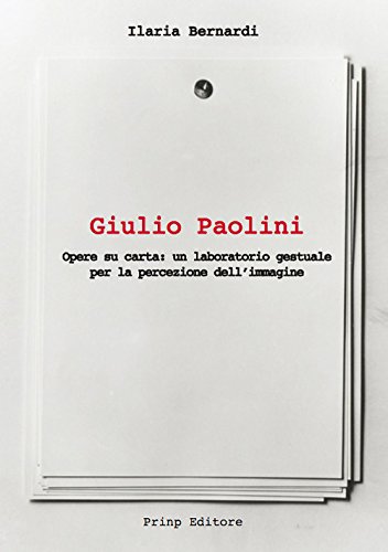 Giulio Paolini. Opere su carta: un laboratorio gestuale per la percezione dell'immagine