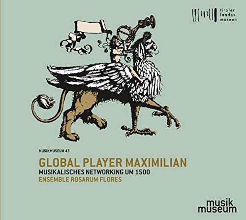 Global Player Maximilian - Musikalisches Networking um 1500