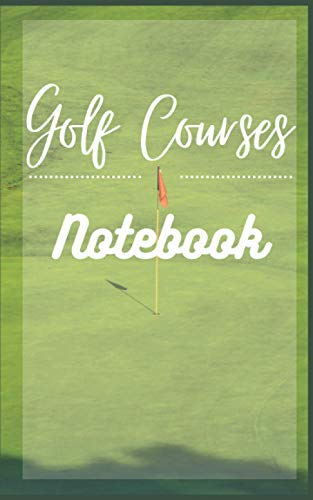 Golf Courses notebook: for golf players who want to record courses they played