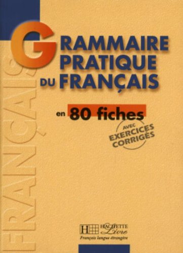 Grammaire Pratique Du Français En 80 Fiches: Grammaire - Grammaire Pratique Du Français