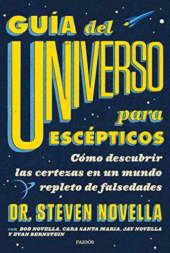 Guía del Universo para escépticos: Cómo descubrir las certezas en un mundo repleto de falsedades