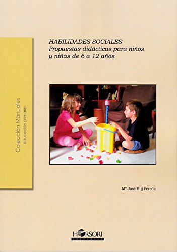 Habilidades sociales: Propuestas didácticas para niños y niñas de 6 a 12 años (Colección Manuales)