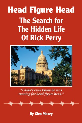 Head Figure Head: The Search for the Hidden Life of Rick Perry (English Edition)