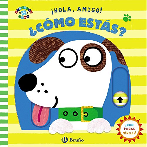 ¡Hola, amigo! ¿Cómo estás? (Castellano - A Partir De 0 Años - Proyecto De 0 A 3 Años - Libros Manipulativos)