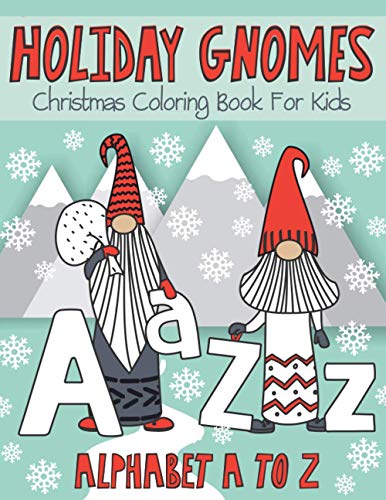 Holiday Gnomes: Christmas Coloring Book For Kids Alphabet A To Z - The Ultimate Magical Trendy & Adorable Letters Colouring Pages for Children All Ages