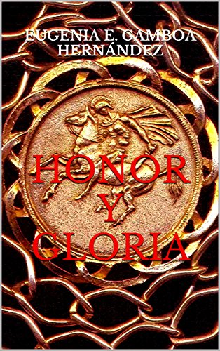 HONOR Y GLORIA (CRÓNICAS DE LA GENS VALERIA nº 1)