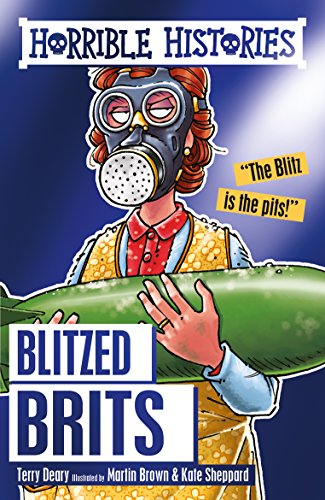 Horrible Histories: The Blitzed Brits (English Edition)