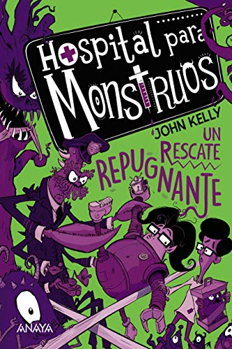 Hospital para monstruos: un rescate repugnante (LITERATURA INFANTIL (6-11 años) - Narrativa infantil)