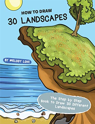 How to Draw 30 Landscapes: The Step by Step Book to Draw 30 Different Landscapes (English Edition)