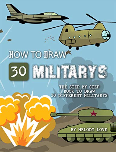 How to Draw 30 Militarys: The Step by Step Book to Draw 30 Different Militarys (English Edition)