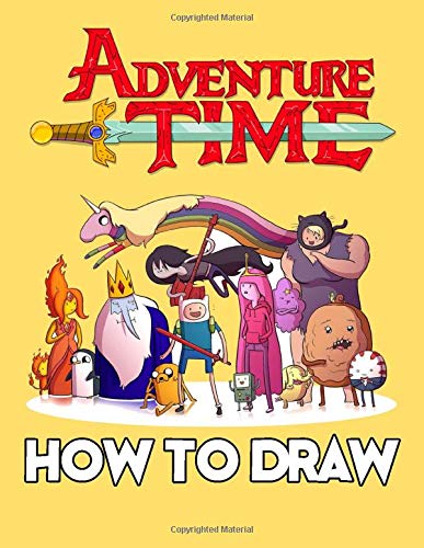 How To Draw Adventure Time: Learn To Draw Adventure Time With 46 Characters 158 Pages And Step-by-Step Drawings