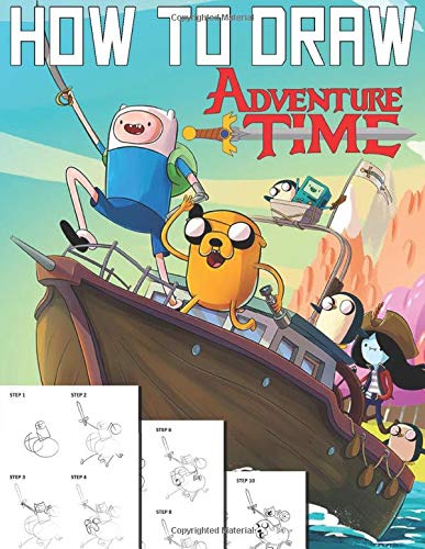 How To Draw Adventure Time: Learn To Draw Adventure Time With 46 Characters 158 Pages And Step-by-Step Drawings