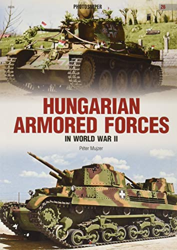 Hungarian Armored Forces in World War II: 26 (Photosniper)