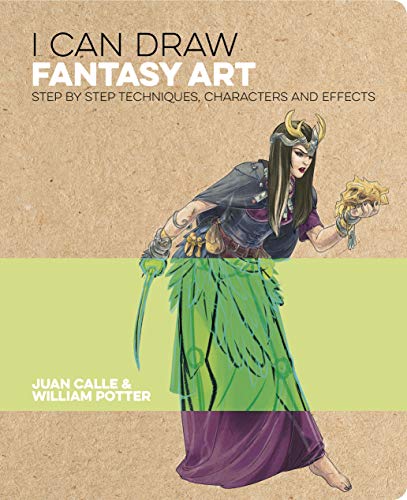 I Can Draw Fantasy Art: Step by Step Techniques, Characters and Effects: 1