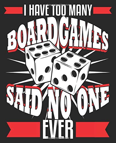 I Have Too Many Boardgames Said No One Ever: Funny Lover Gamer Composition Notebook 100 Wide Ruled Pages Journal Diary