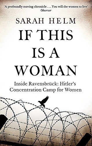 If This Is A Woman: Inside Ravensbruck: Hitler’s Concentration Camp for Women