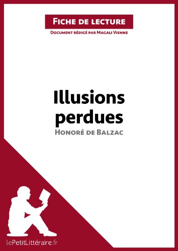 Illusions perdues d'Honoré de Balzac (Fiche de lecture): Résumé complet et analyse détaillée de l'oeuvre (LEPETITLITTERAIRE.FR) (French Edition)