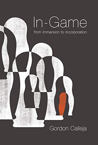 In-Game: From Immersion to Incorporation (The MIT Press)