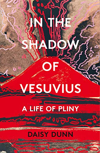 In The Shadow Of Vesuvius. A Life Of Pliny