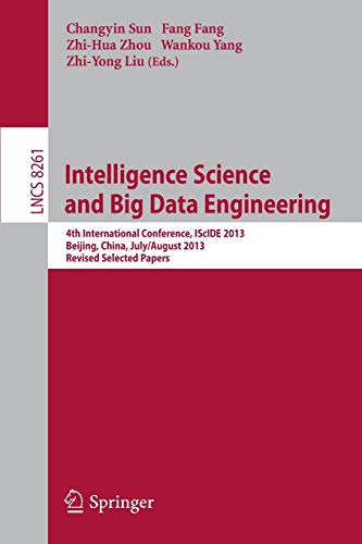 Intelligence Science and Big Data Engineering: 4th International Conference, IScIDE 2013, Beijing, China, July 31 -- August 2, 2013, Revised Selected Papers (Lecture Notes in Computer Science)