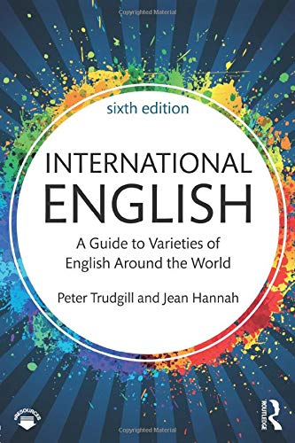 International English: A Guide to Varieties of English Around the World (The English Language Series)