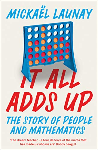 It All Adds Up: The Story of People and Mathematics (English Edition)