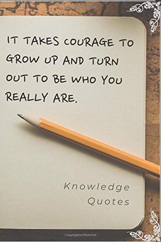 It takes courage to grow up and turn out to be who you really are.: Notebook Diary Notepad  Legendary Journal: Smart Inspirational Motivational ... Games- Own Table of Content and More...