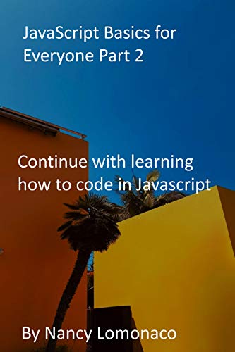 JavaScript Basics for Everyone Part 2: Continue with learning how to code in Javascript (English Edition)