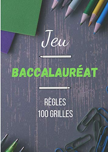 Jeu Baccalauréat: Carnet de grilles avec thèmes - 100 fiches de score à remplir - Petit bac - Dès 5 ans, en famille ou entre amis