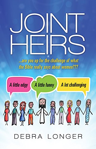 Joint Heirs: ...are you up for the challenge of what the Bible really says about women??? (English Edition)