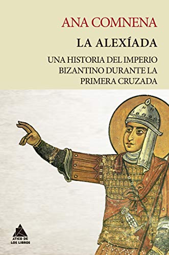 La Alexíada: Una historia del Imperio bizantino durante la Primera Cruzada: 12 (Ático Tempus)