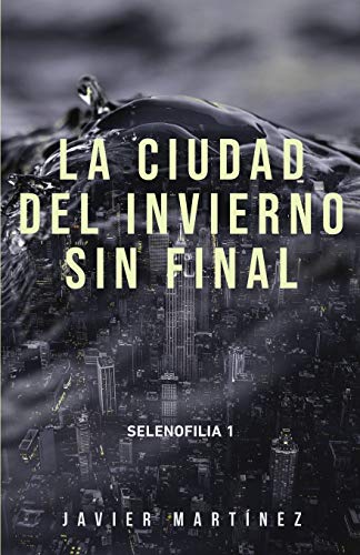 La ciudad del invierno sin final: 1 (Selenofilia)