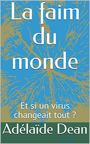 la faim du monde: Et si un virus changeait tout ? (French Edition)