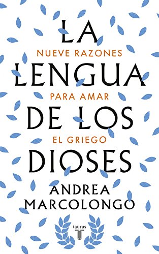 La lengua de los dioses: Nueve razones para amar el griego (Pensamiento)