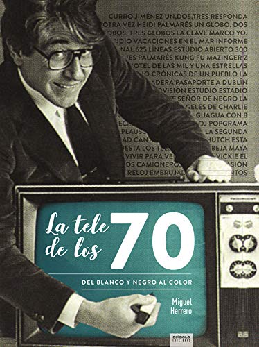 LA TELE DE LOS 70 DEL BLANCO Y NEGRO AL COLOR