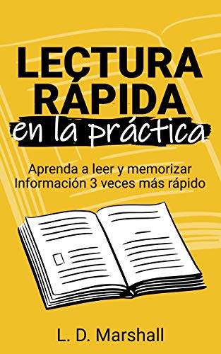 LECTURA RÁPIDA EN LA PRÁCTICA: Aprenda a leer y memorizar Información 3 veces más rápido