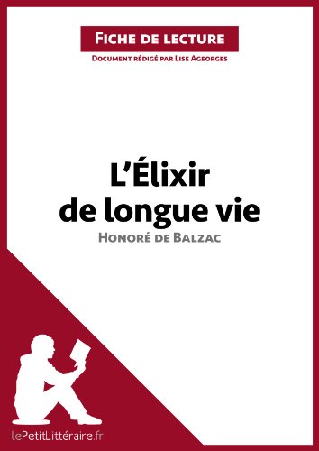 L'Élixir de longue vie d'Honoré de Balzac (Fiche de lecture): Résumé complet et analyse détaillée de l'oeuvre (French Edition)