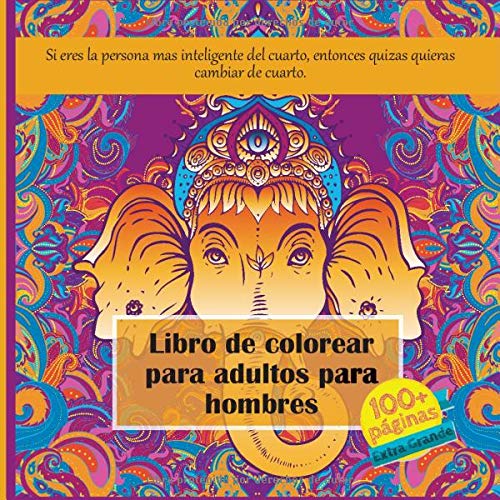 Libro de colorear para adultos para hombres - Si eres la persona mas inteligente del cuarto, entonces quizas quieras cambiar de cuarto. (Mandala)