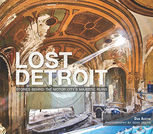 Lost Detroit: Stories Behind the Motor City's Majestic Ruins (English Edition)