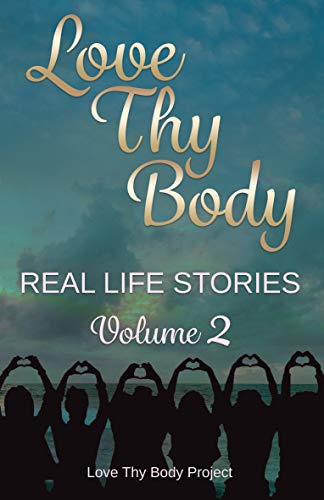 Love Thy Body: Real Life Stories Volume 2 (English Edition)
