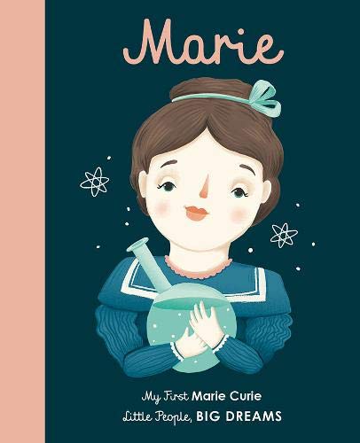 Marie Curie: My First Marie Curie: 6 (Little People, Big Dreams, 6)