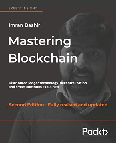 Mastering Blockchain: Distributed ledger technology, decentralization, and smart contracts explained, 2nd Edition