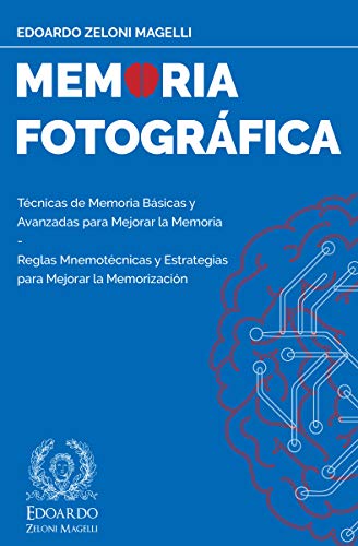 Memoria Fotográfica: Técnicas de Memoria Básicas y Avanzadas para Mejorar la Memoria - Reglas Mnemotécnicas y Estrategias para Mejorar la Memorización (Upgrade Your Memory (ESP) nº 1)