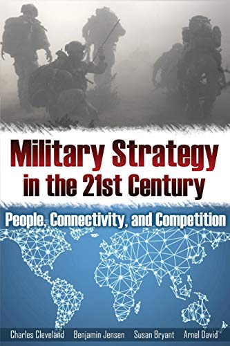 Military Strategy in the 21st Century: People, Connectivity, and Competition (Rapid Communications in Conflict & Security Series)