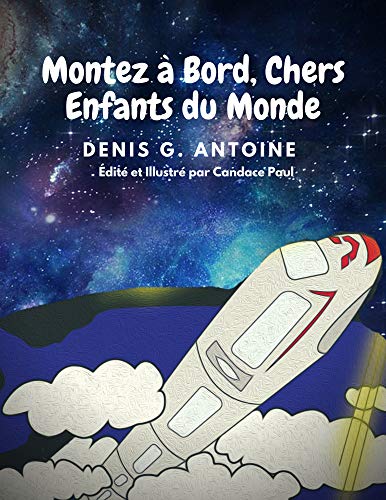 Montez à Bord, Chers Enfants du Monde (Get On Board Dear Children of the World) (French Edition)