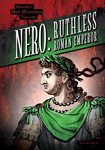 Nero: Ruthless Roman Emperor (History's Most Murderous Villains)