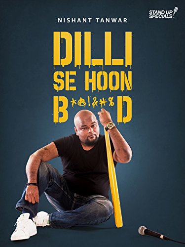 Nishant Tanwar: Dilli Se Hoon B*@!&#%D