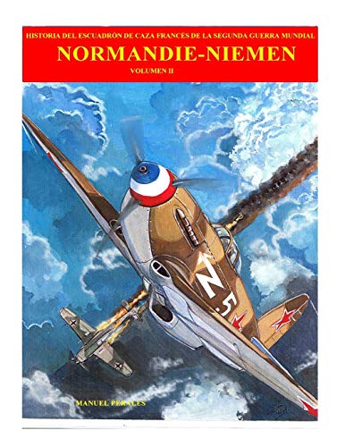 Normandie-Niemen Volumen 2: Historia del escuadron de caza frances de la Segunda Guerra Mundial: Volume 2