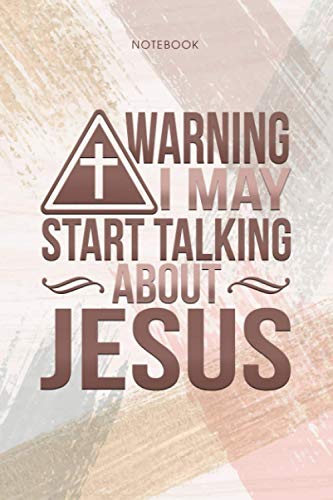 Notebook Warning I May Start Talking About Jesus At Any Time: Event, Life, Personal, 114 Pages, 6x9 inch, Pocket, Appointment, To Do List